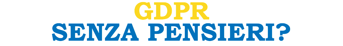 GDPR senza pensieri?