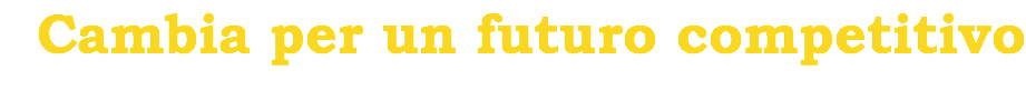 Cambia per un futuro competitivo