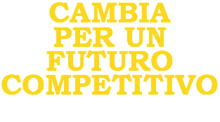 Cambia per un futuro competitivo